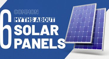 6 Common Myths about Solar Panels 6 Common Myths about Solar Panels
