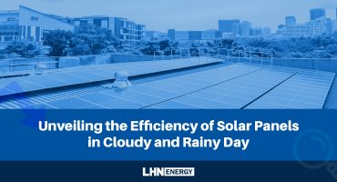 Unveiling the Efficiency of Solar Panels in Cloudy and Rainy Day Unveiling the Efficiency of Solar Panels in Cloudy and Rainy Day